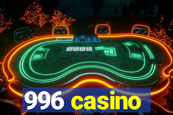 996 casino